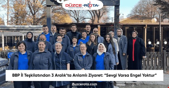 BBP İl Teşkilatından 3 Aralık’ta Anlamlı Ziyaret: “Sevgi Varsa Engel Yoktur”