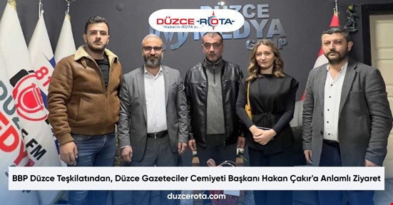 BBP Düzce Teşkilatından, Düzce Gazeteciler Cemiyeti Başkanı Hakan Çakır'a Anlamlı Ziyaret
