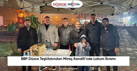 BBP Düzce Teşkilatından Miraç Kandili’nde Lokum İkramı