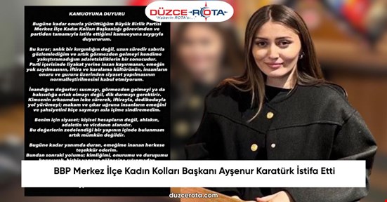 BBP Merkez İlçe Kadın Kolları Başkanı Ayşenur Karatürk İstifa Etti