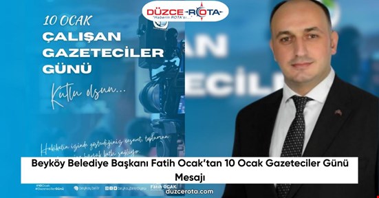 Beyköy Belediye Başkanı Fatih Ocak’tan 10 Ocak Gazeteciler Günü Mesajı