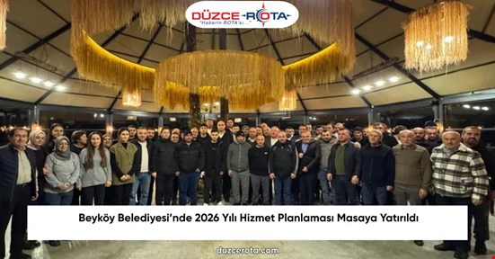 Beyköy Belediyesi’nde 2026 Yılı Hizmet Planlaması Masaya Yatırıldı