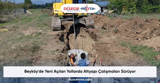Beyköy'de Yeni Açılan Yollarda Altyapı Çalışmaları Sürüyor