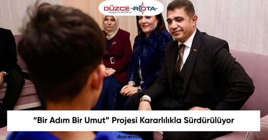 “Bir Adım Bir Umut” Projesi Kararlılıkla Sürdürülüyora