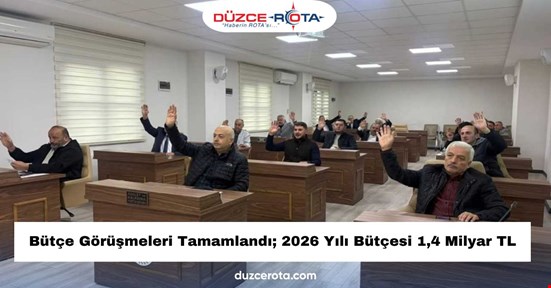 Bütçe Görüşmeleri Tamamlandı; 2026 Yılı Bütçesi 1,4 Milyar TL