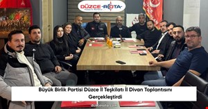 Büyük Birlik Partisi Düzce İl Teşkilatı İl Divan Toplantısını Gerçekleştirdi