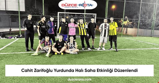 Cahit Zarifoğlu Yurdunda Halı Saha Etkinliği Düzenlendi