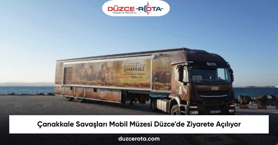 Çanakkale Savaşları Mobil Müzesi Düzce'de Ziyarete Açılıyor