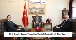 Çilimli Belediye Başkanı Yılmaz Yıldız’dan Vali Makas’a Hayırlı Olsun Ziyareti