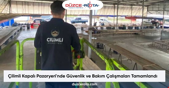 Çilimli Kapalı Pazaryeri'nde Güvenlik ve Bakım Çalışmaları Tamamlandı