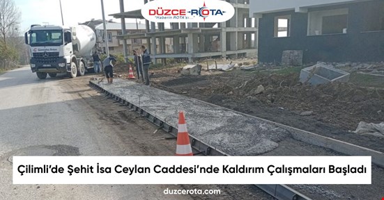 Çilimli’de Şehit İsa Ceylan Caddesi’nde Kaldırım Çalışmaları Başladı