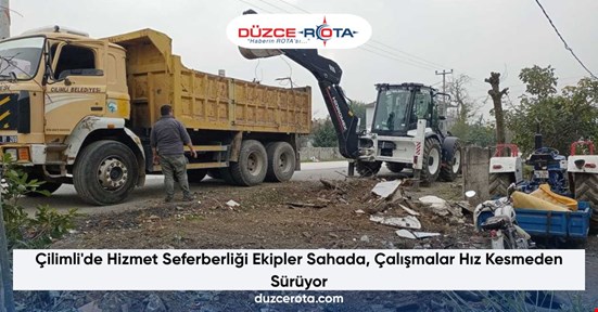 Çilimli'de Hizmet Seferberliği Ekipler Sahada, Çalışmalar Hız Kesmeden Sürüyor