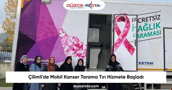 Çilimli'de Mobil Kanser Tarama Tırı Hizmete Başladı