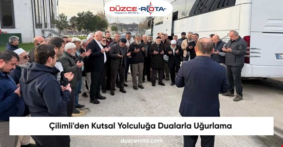 Çilimli'den Kutsal Yolculuğa Dualarla Uğurlama