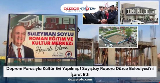 Deprem Parasıyla Kültür Evi Yapılmış ! Sayıştay Raporu Düzce Belediyesi'ni İşaret Etti