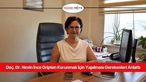 Doç. Dr. Nevin İnce Gripten Korunmak İçin Yapılması Gerekenleri Anlattı