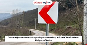 Dokuzdeğirmen–Harmankaya–Büyükmelen Grup Yolunda Tabelandırma Çalışması Yapıldı