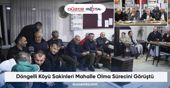 Döngelli Köyü Sakinleri Mahalle Olma Sürecini Görüştü