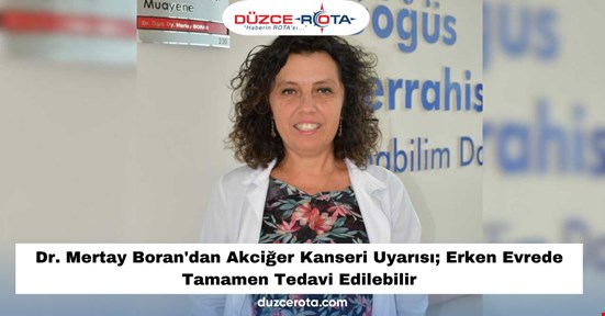 Dr. Mertay Boran'dan Akciğer Kanseri Uyarısı; Erken Evrede Tamamen Tedavi Edilebilir