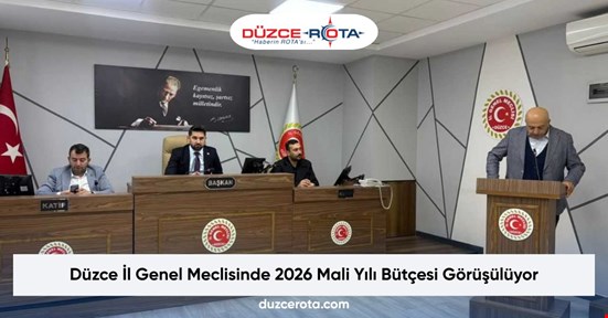 Düzce İl Genel Meclisinde 2026 Mali Yılı Bütçesi Görüşülüyor
