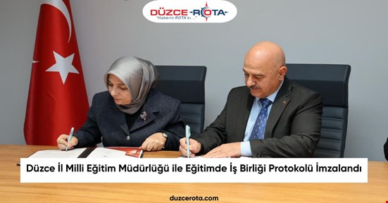 Düzce İl Milli Eğitim Müdürlüğü ile Eğitimde İş Birliği Protokolü İmzalandı