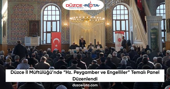 Düzce İl Müftülüğü’nde “Hz. Peygamber ve Engelliler” Temalı Panel Düzenlendi