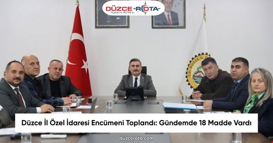 Düzce İl Özel İdaresi Encümeni Toplandı: Gündemde 18 Madde Vardı