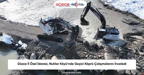 Düzce İl Özel İdaresi, Nuhlar Köyü’nde Geçici Köprü Çalışmalarını İnceledi