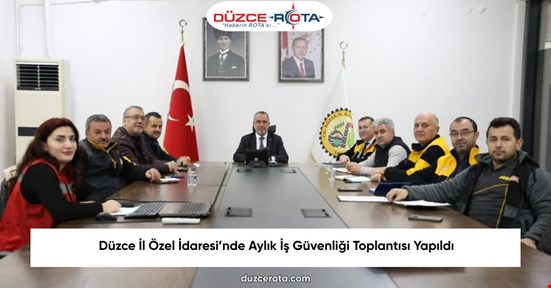 Düzce İl Özel İdaresi’nde Aylık İş Güvenliği Toplantısı Yapıldı