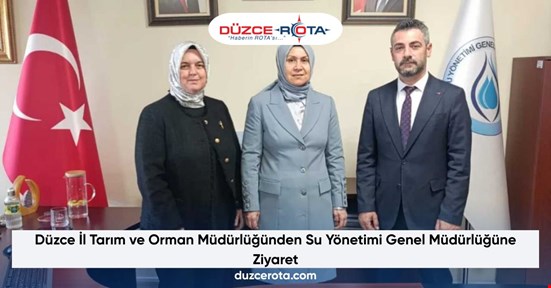 Düzce İl Tarım ve Orman Müdürlüğünden Su Yönetimi Genel Müdürlüğüne Ziyaret