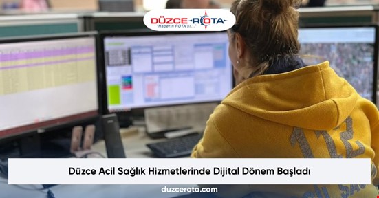 Düzce Acil Sağlık Hizmetlerinde Dijital Dönem Başladı