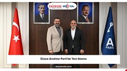 Düzce Anahtar Parti’de Yeni Atama