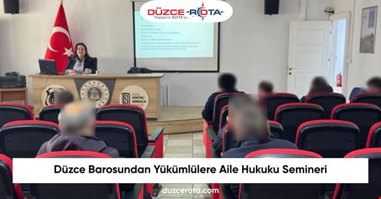 Düzce Barosundan Yükümlülere Aile Hukuku Semineri