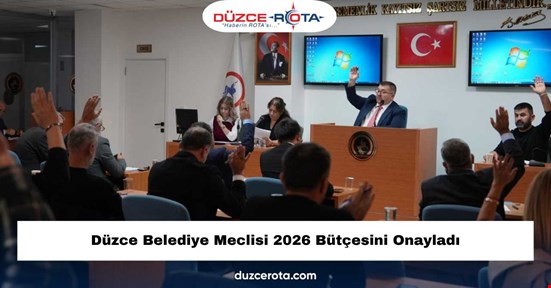 Düzce Belediye Meclisi 2026 Bütçesini Onayladı
