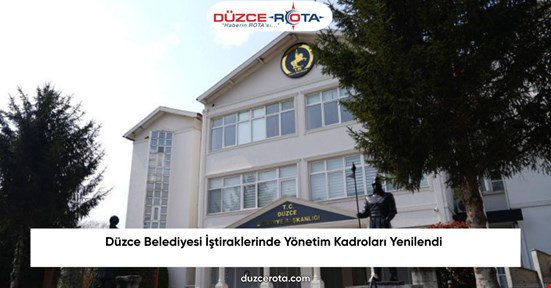 Düzce Belediyesi İştiraklerinde Yönetim Kadroları Yenilendi