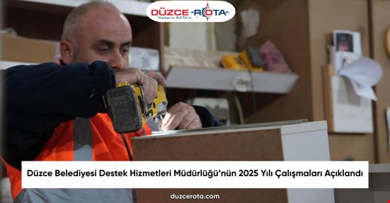 Düzce Belediyesi Destek Hizmetleri Müdürlüğü’nün 2025 Yılı Çalışmaları Açıklandı