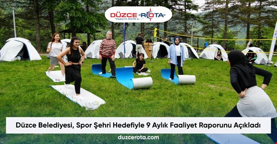 Düzce Belediyesi, Spor Şehri Hedefiyle 9 Aylık Faaliyet Raporunu Açıkladı