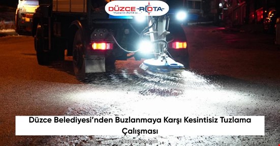 Düzce Belediyesi’nden Buzlanmaya Karşı Kesintisiz Tuzlama Çalışması