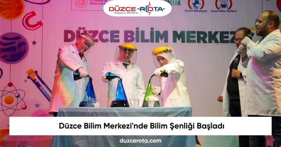 Düzce Bilim Merkezi'nde Bilim Şenliği Başladı