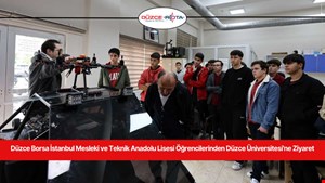 Düzce Borsa İstanbul Mesleki ve Teknik Anadolu Lisesi Öğrencilerinden Düzce Üniversitesi'ne Ziyaret