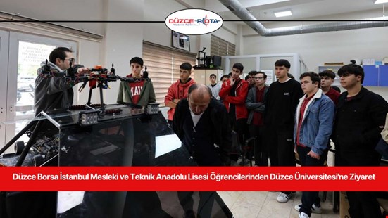 Düzce Borsa İstanbul Mesleki ve Teknik Anadolu Lisesi Öğrencilerinden Düzce Üniversitesi'ne Ziyaret