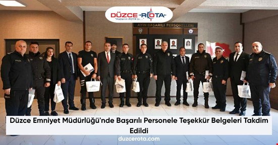 Düzce Emniyet Müdürlüğü'nde Başarılı Personele Teşekkür Belgeleri Takdim Edildi