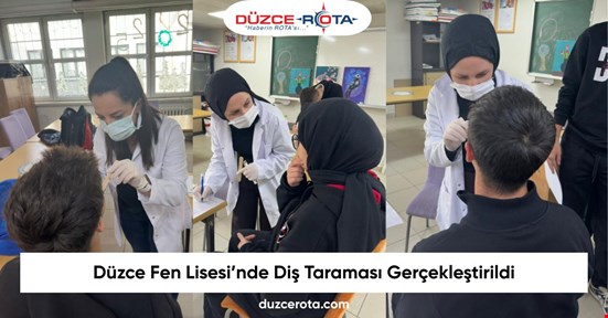 Düzce Fen Lisesi’nde Diş Taraması Gerçekleştirildi