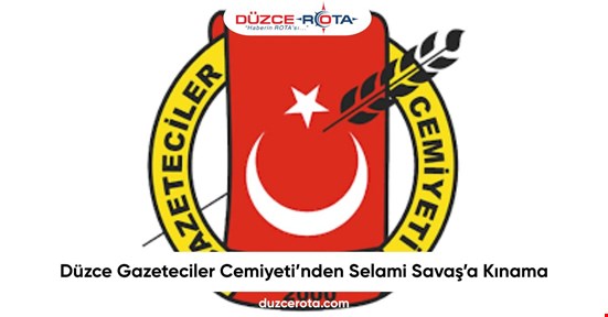 Düzce Gazeteciler Cemiyeti’nden Selami Savaş’a Kınama