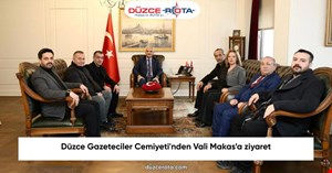 Düzce Gazeteciler Cemiyeti'nden Vali Makas’a ziyaret