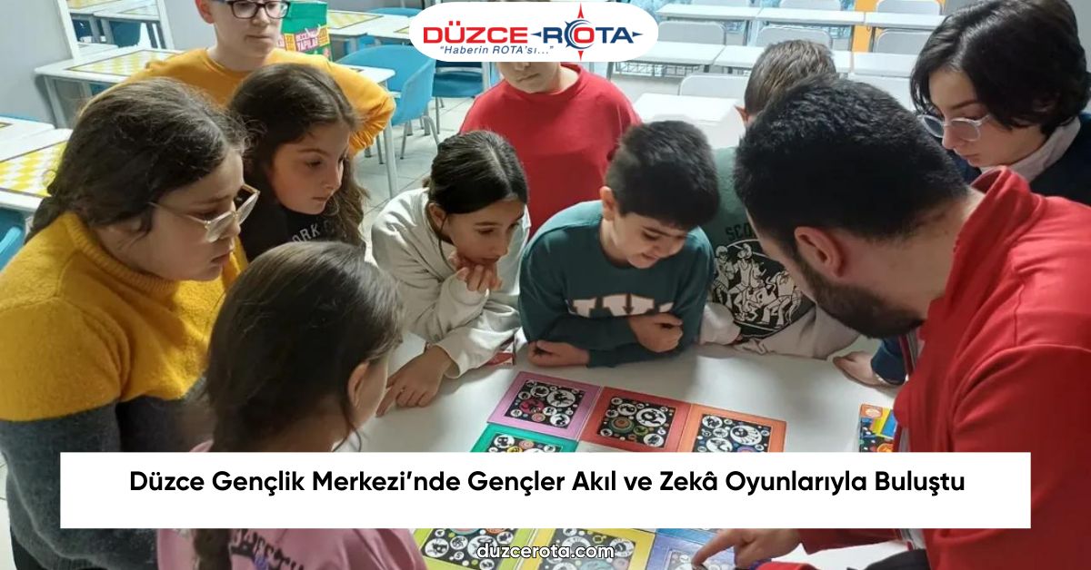 Düzce Gençlik Merkezi’nde Gençler Akıl ve Zekâ Oyunlarıyla Buluştu