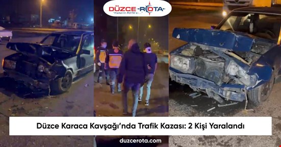 Düzce Karaca Kavşağı’nda Trafik Kazası: 2 Kişi Yaralandı
