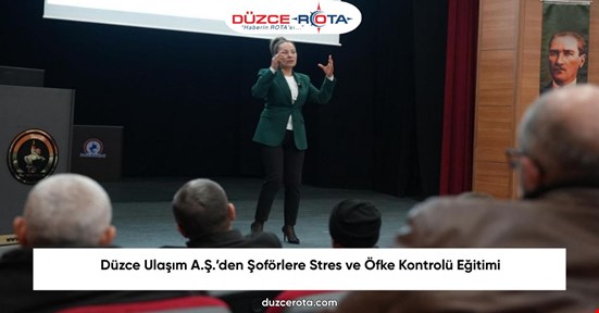 Düzce Ulaşım A.Ş.’den Şoförlere Stres ve Öfke Kontrolü Eğitimi