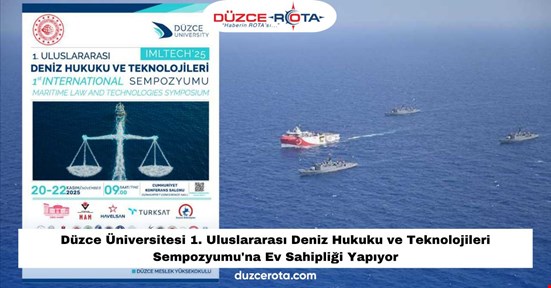 Düzce Üniversitesi 1. Uluslararası Deniz Hukuku ve Teknolojileri Sempozyumu'na Ev Sahipliği Yapıyor