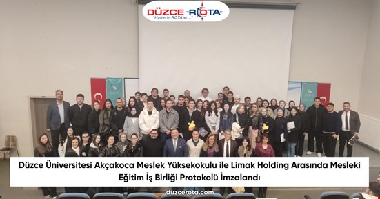 Düzce Üniversitesi Akçakoca Meslek Yüksekokulu ile Limak Holding Arasında Mesleki Eğitim İş Birliği Protokolü İmzalandı